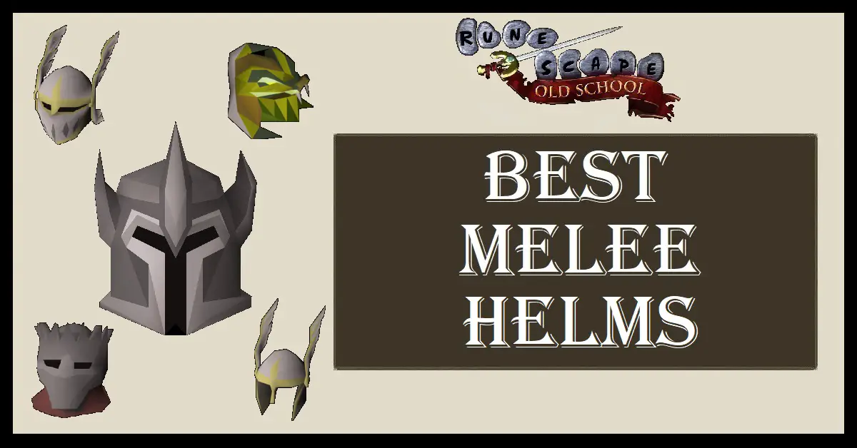 OSRS Best Melee Helms