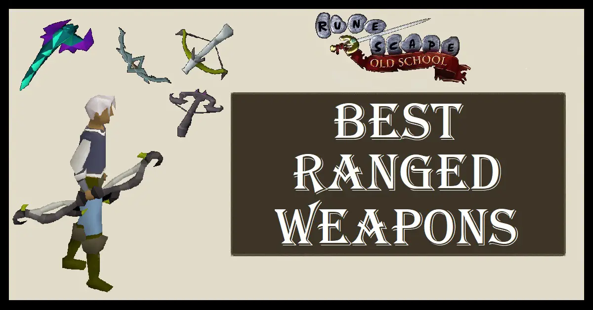 OSRS Best Ranged Weapons