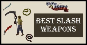 OSRS Best Slash Weapons