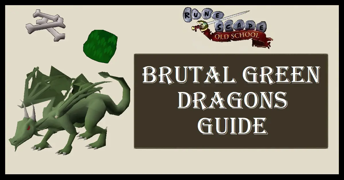 OSRS Brutal Green Dragons Guide