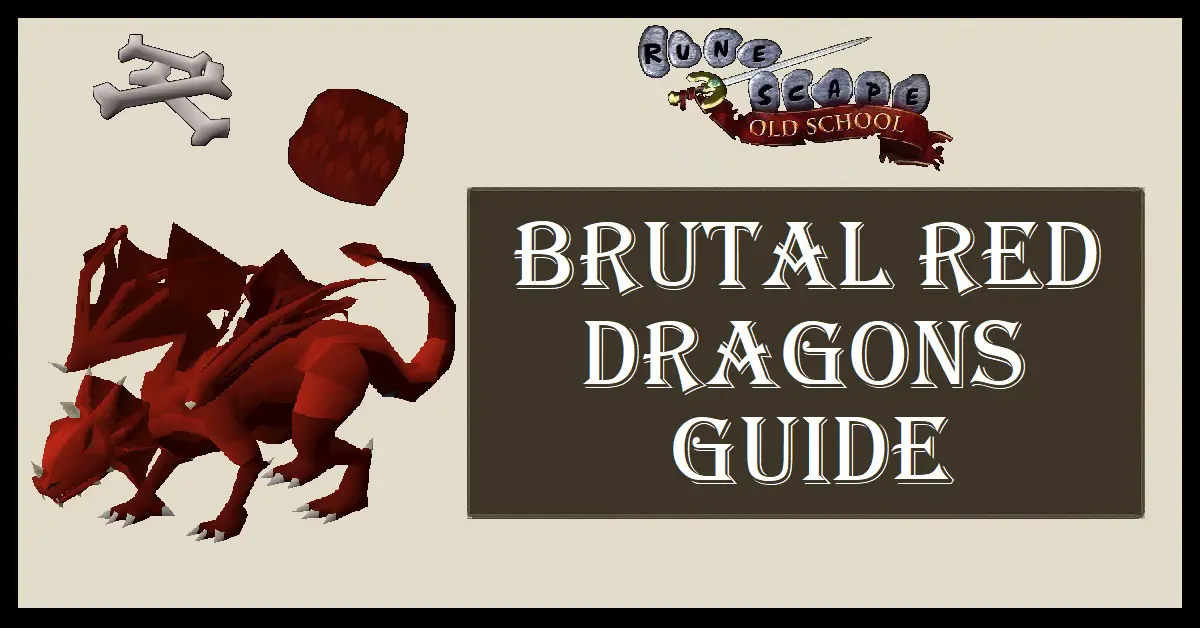 OSRS Brutal Red Dragons Guide