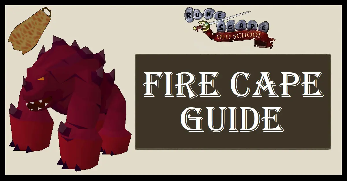 OSRS Fire Cape Guide