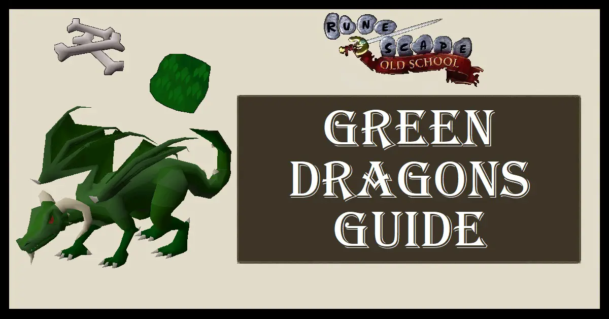 OSRS Green Dragons Guide