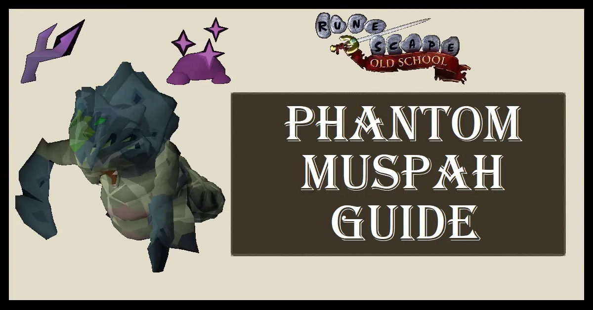 OSRS Phantom Muspah Guide