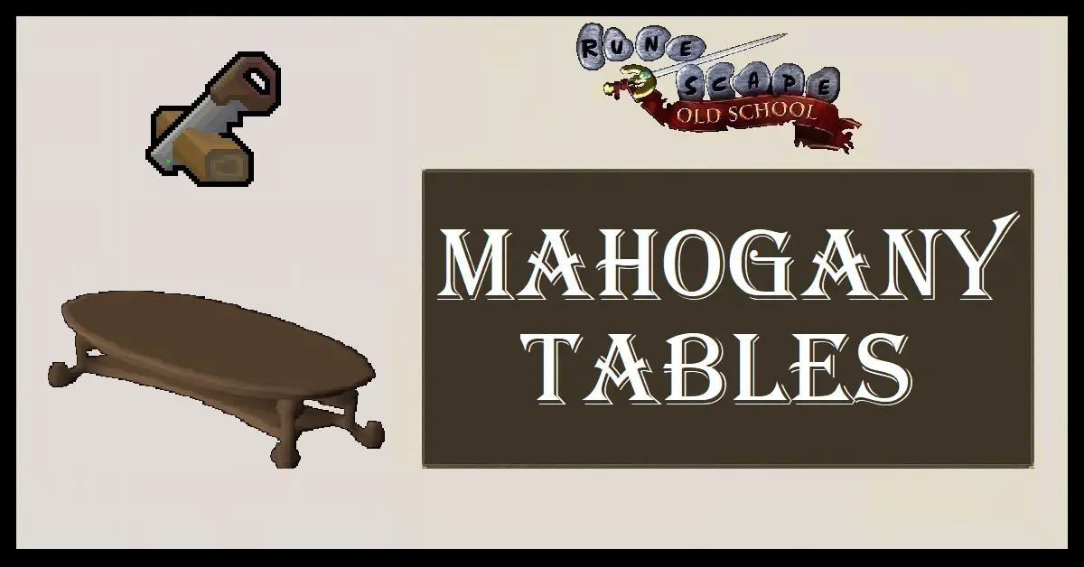 OSRS Mahogany Tables Guide