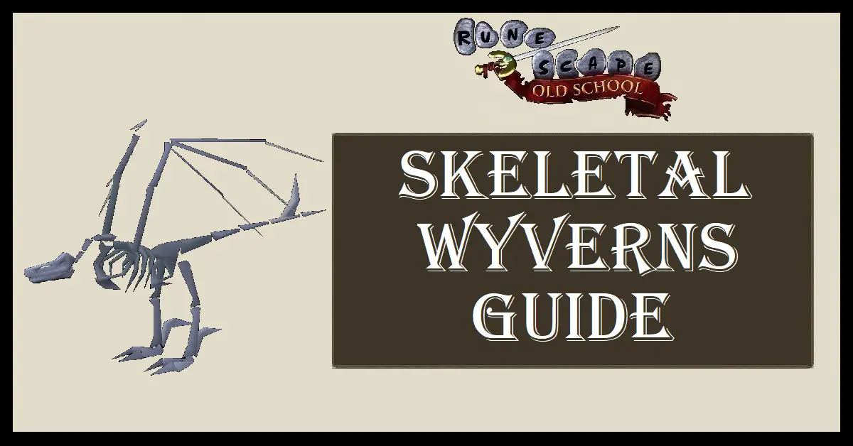 Skeletal Wyverns Guide OSRS